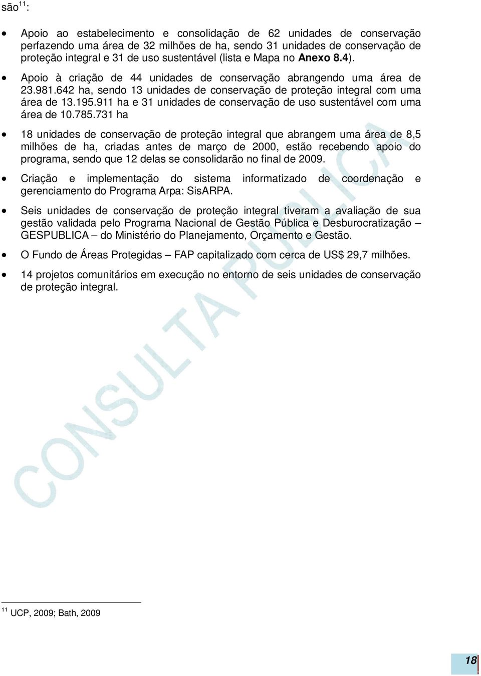 911 ha e 31 unidades de conservação de uso sustentável com uma área de 10.785.