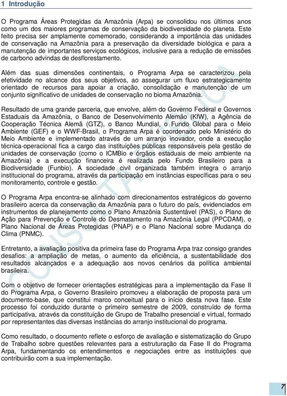 serviços ecológicos, inclusive para a redução de emissões de carbono advindas de desflorestamento.