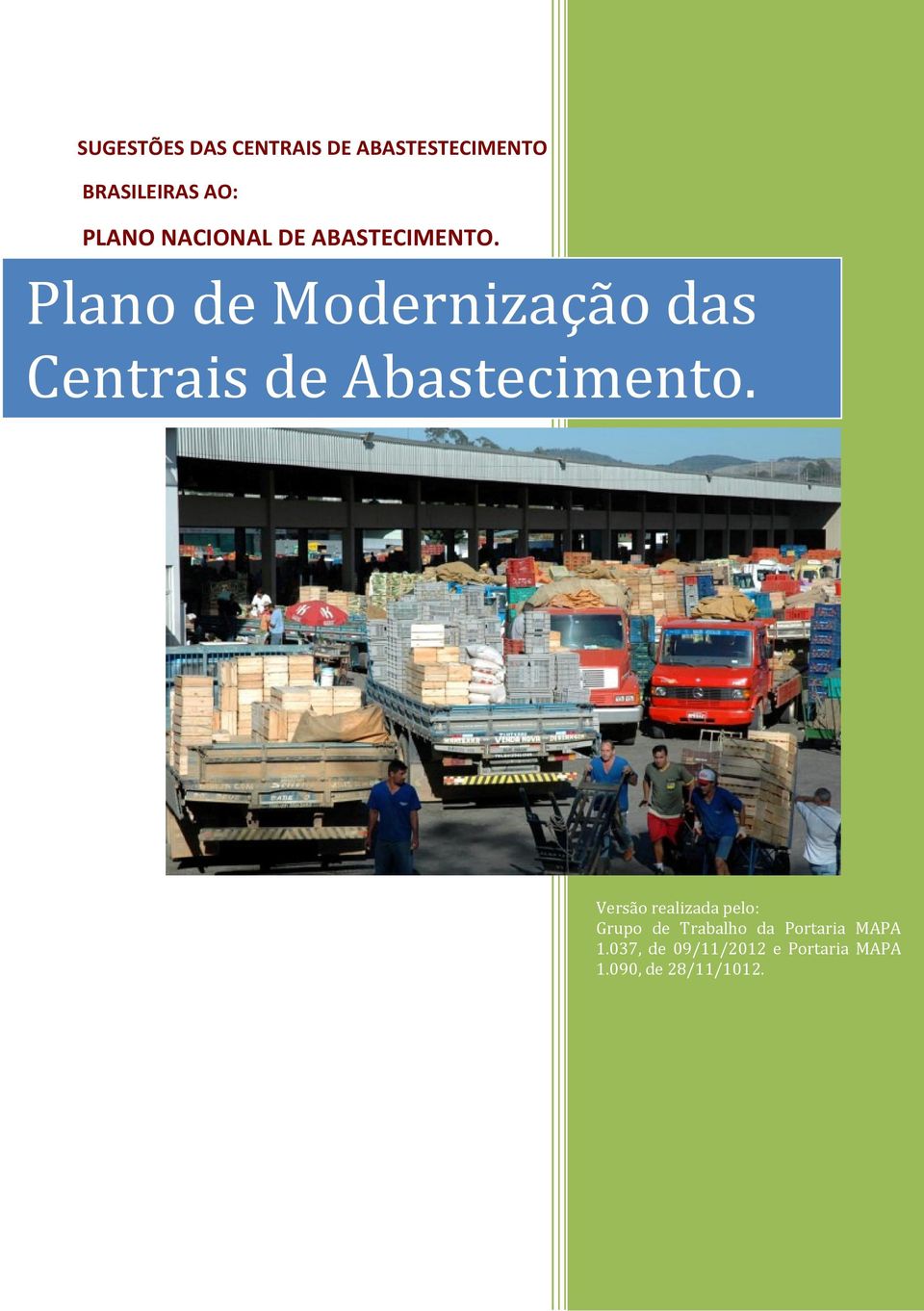 Plano de Modernização das Centrais de Abastecimento.