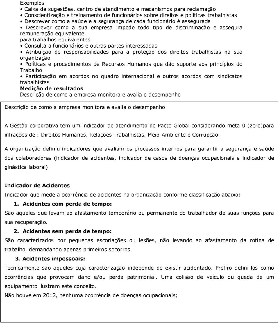 outras partes interessadas Atribuição de responsabilidades para a proteção dos direitos trabalhistas na sua organização Políticas e procedimentos de Recursos Humanos que dão suporte aos princípios do