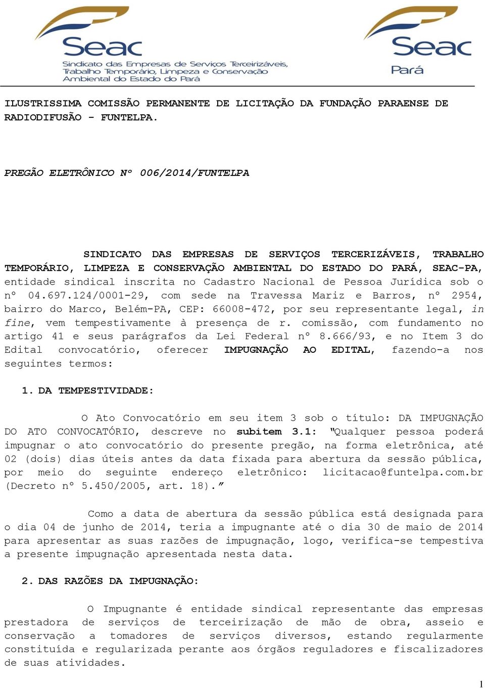 Cadastro Nacional de Pessoa Jurídica sob o nº 04.697.