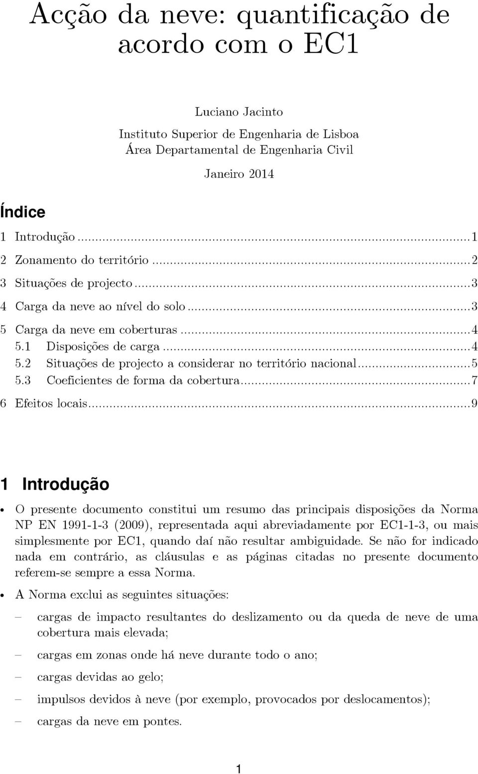 3 Coeficiene de forma da coberura... 7 6 Efeio locai.