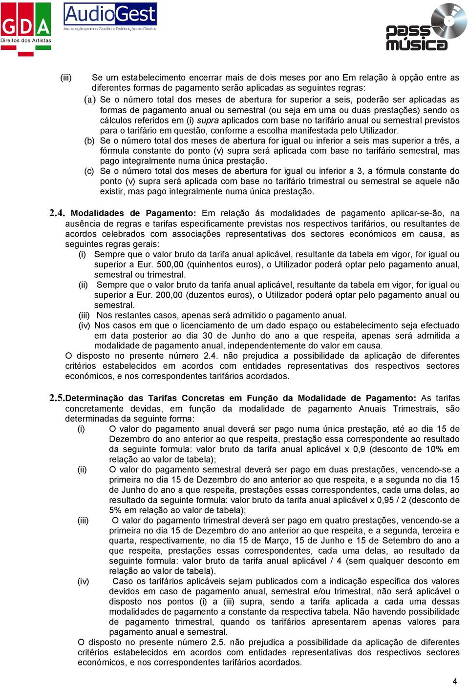 tarifário anual ou semestral previstos para o tarifário em questão, conforme a escolha manifestada pelo Utilizador.