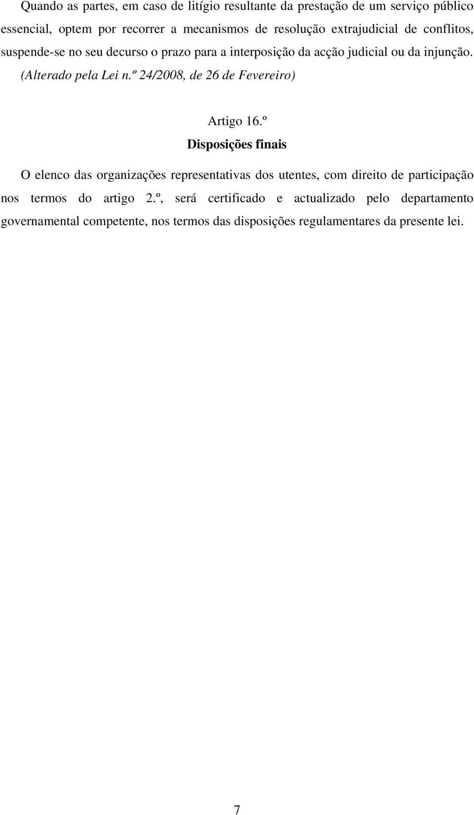 º 24/2008, de 26 de Fevereiro) Artigo 16.