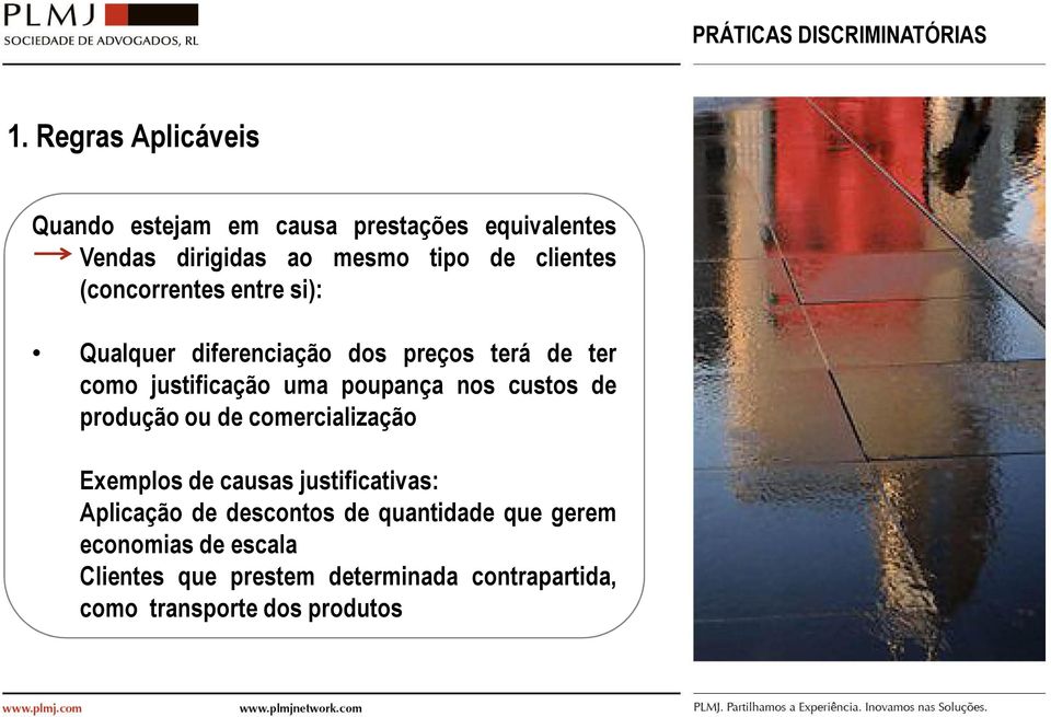 entre si): Qualquer diferenciação dos preços terá de ter como justificação uma poupança nos custos de produção ou de