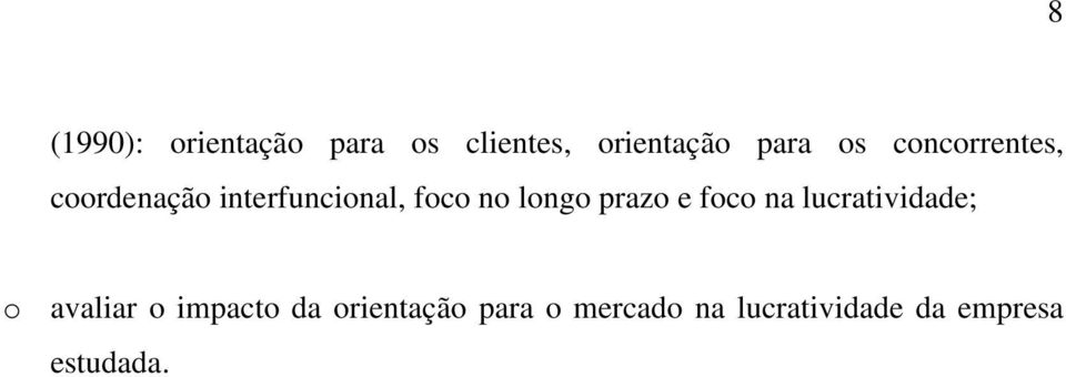 prazo e foco na lucratividade; o avaliar o impacto da