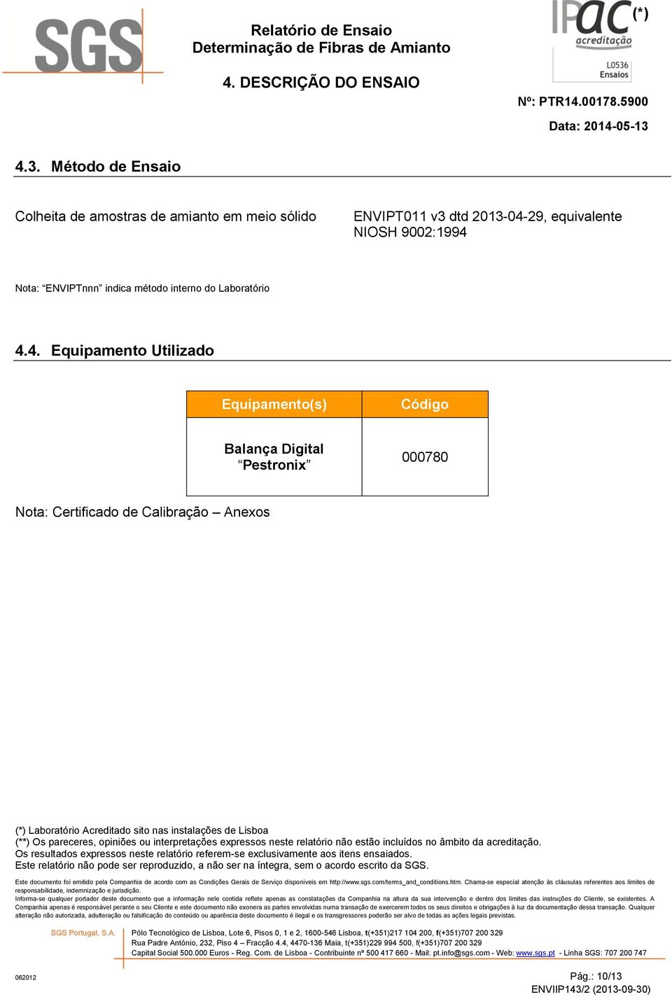 2013-04-29, equivalente NIOSH 9002:1994 Nota: ENVIPTnnn indica método interno do