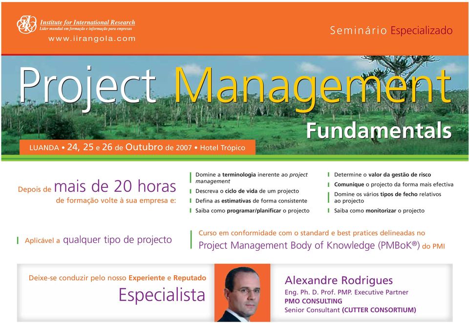 inerente ao project management Descreva o ciclo de vida de um projecto Defina as estimativas de forma consistente Saiba como programar/planificar o projecto Determine o valor da gestão de risco