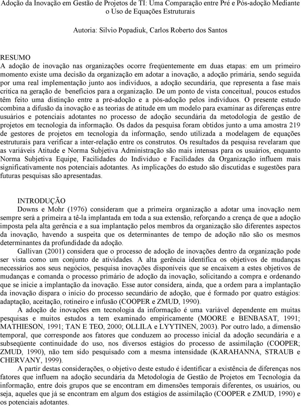 implementação junto aos indivíduos, a adoção secundária, que representa a fase mais crítica na geração de benefícios para a organização.