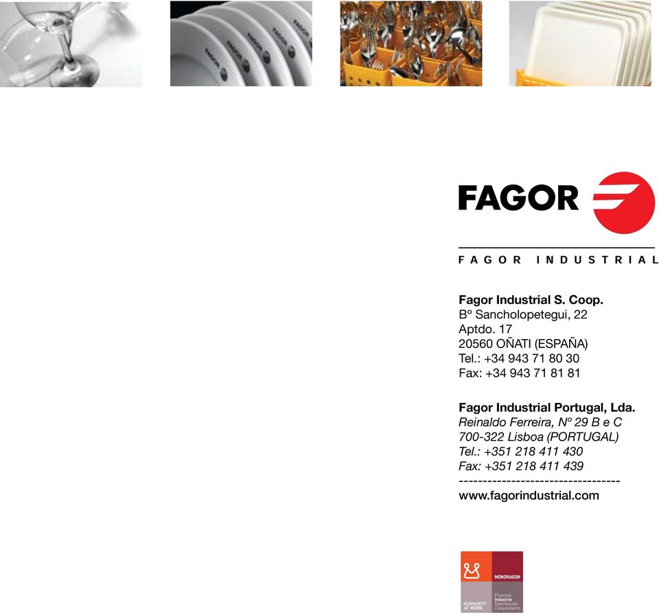 : +34 943 71 80 30 Fax: +34 943 71 81 81 Fagor Industrial Portugal, Lda.
