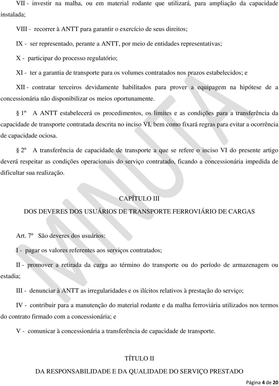 contratar terceiros devidamente habilitados para prover a equipagem na hipótese de a concessionária não disponibilizar os meios oportunamente.