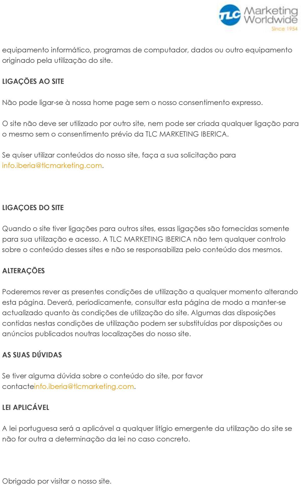 Se quiser utilizar conteúdos do nosso site, faça a sua solicitação para info.iberia@tlcmarketing.com.