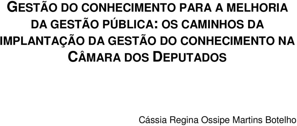 DA GESTÃO DO CONHECIMENTO NA CÂMARA DOS