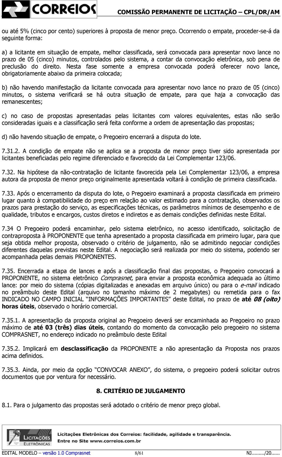 pelo sistema, a contar da convocação eletrônica, sob pena de preclusão do direito.