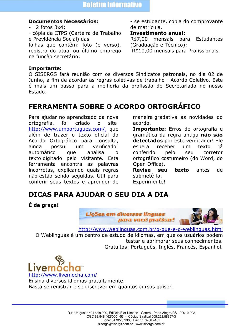 Importante: O SISERGS fará reunião com os diversos Sindicatos patronais, no dia 02 de Junho, a fim de acordar as regras coletivas de trabalho - Acordo Coletivo.