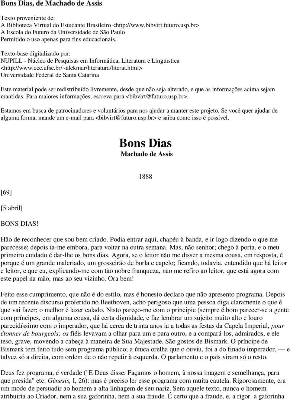 Texto-base digitalizado por: NUPILL - Núcleo de Pesquisas em Informática, Literatura e Lingüística <http://www.cce.ufsc.br/~alckmar/literatura/literat.