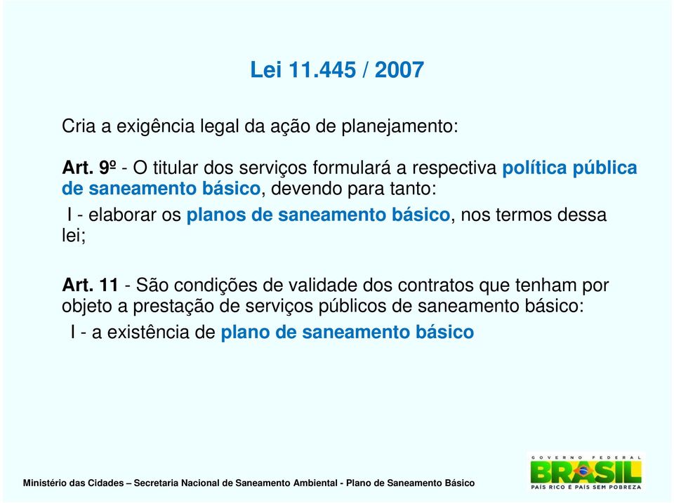 tanto: I - elaborar os planos de saneamento básico, nos termos dessa lei; Art.