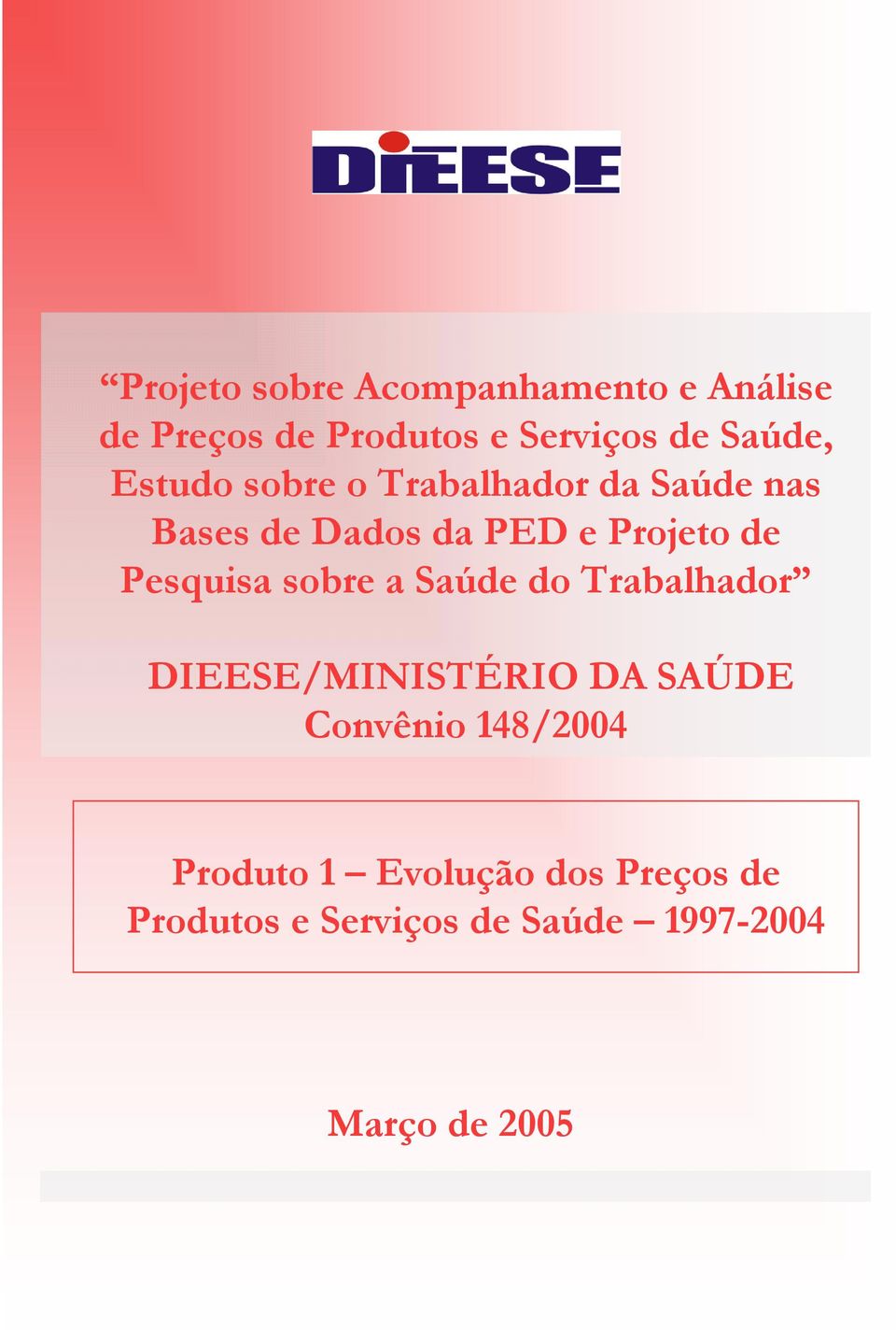 Pesquisa sobre a Saúde do Trabalhador DIEESE/MINISTÉRIO DA SAÚDE Convênio