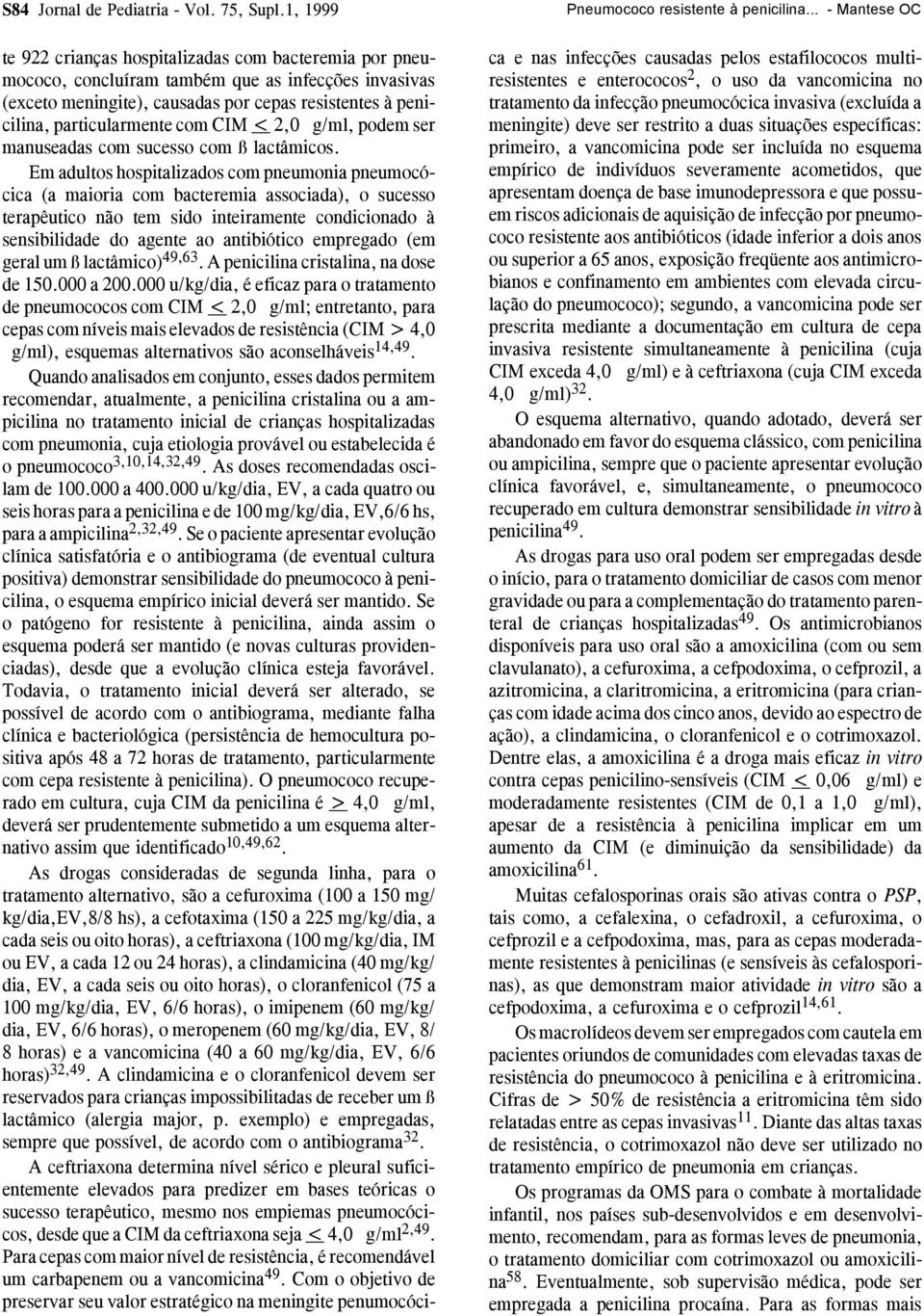 particularmente com CIM < 2,0 g/ml, podem ser manuseadas com sucesso com ß lactâmicos.