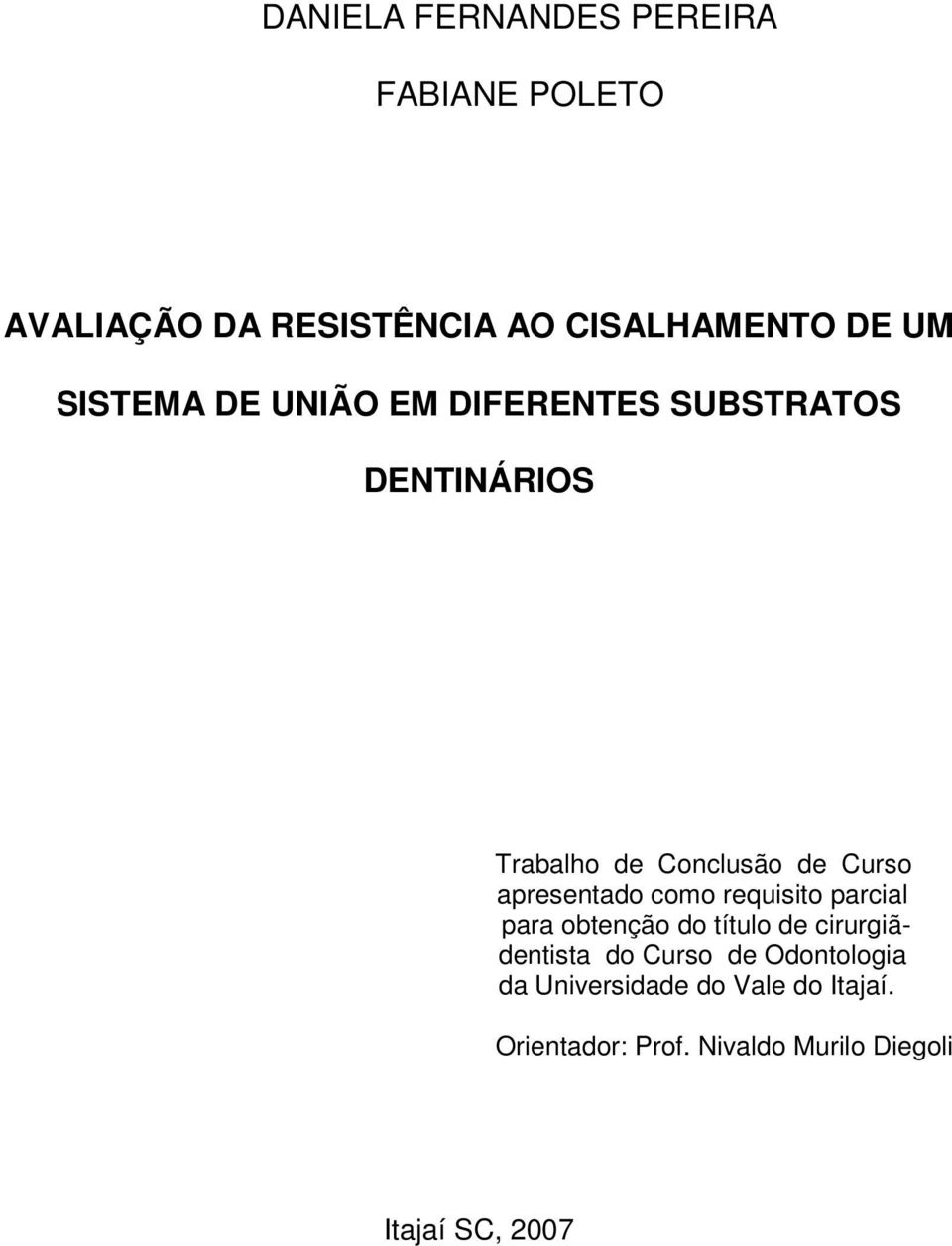 apresentado como requisito parcial para obtenção do título de cirurgiãdentista do Curso de