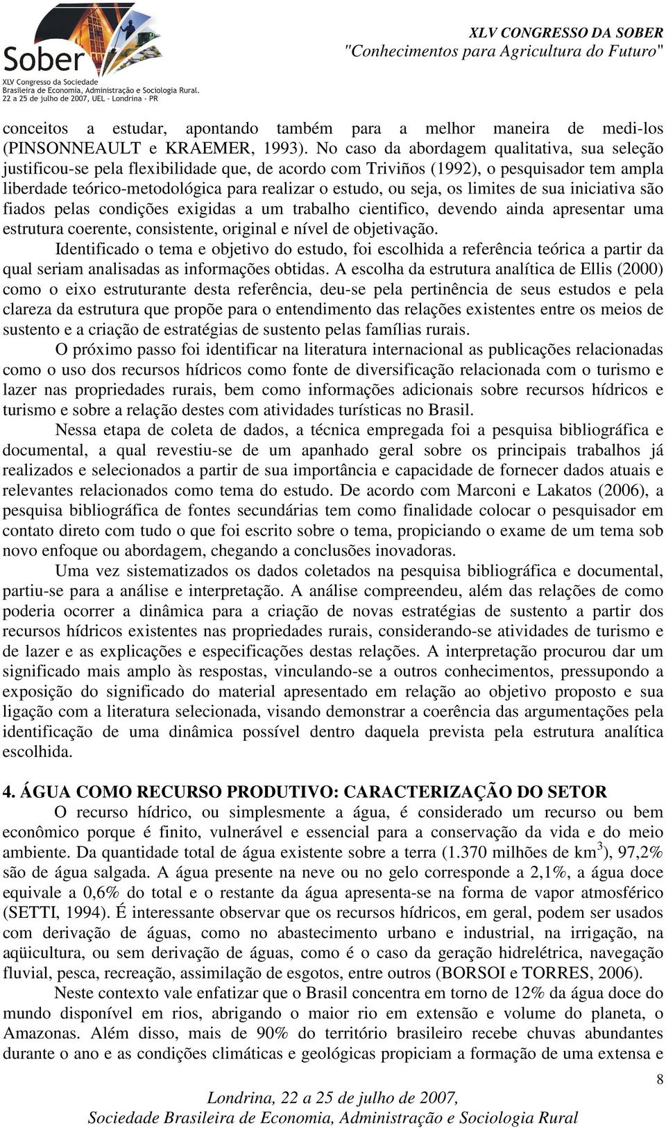 seja, os limites de sua iniciativa são fiados pelas condições exigidas a um trabalho cientifico, devendo ainda apresentar uma estrutura coerente, consistente, original e nível de objetivação.