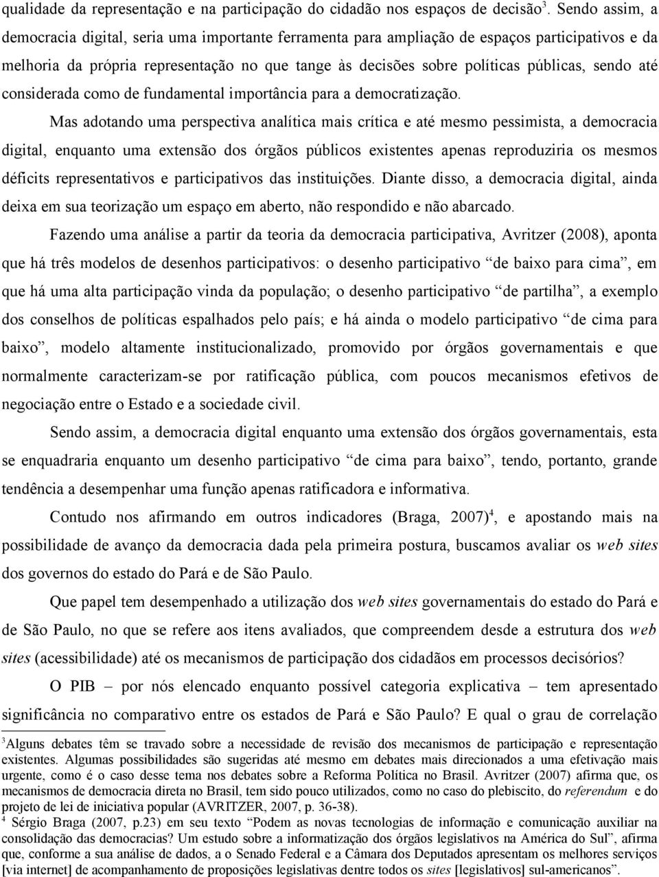 sendo até considerada como de fundamental importância para a democratização.