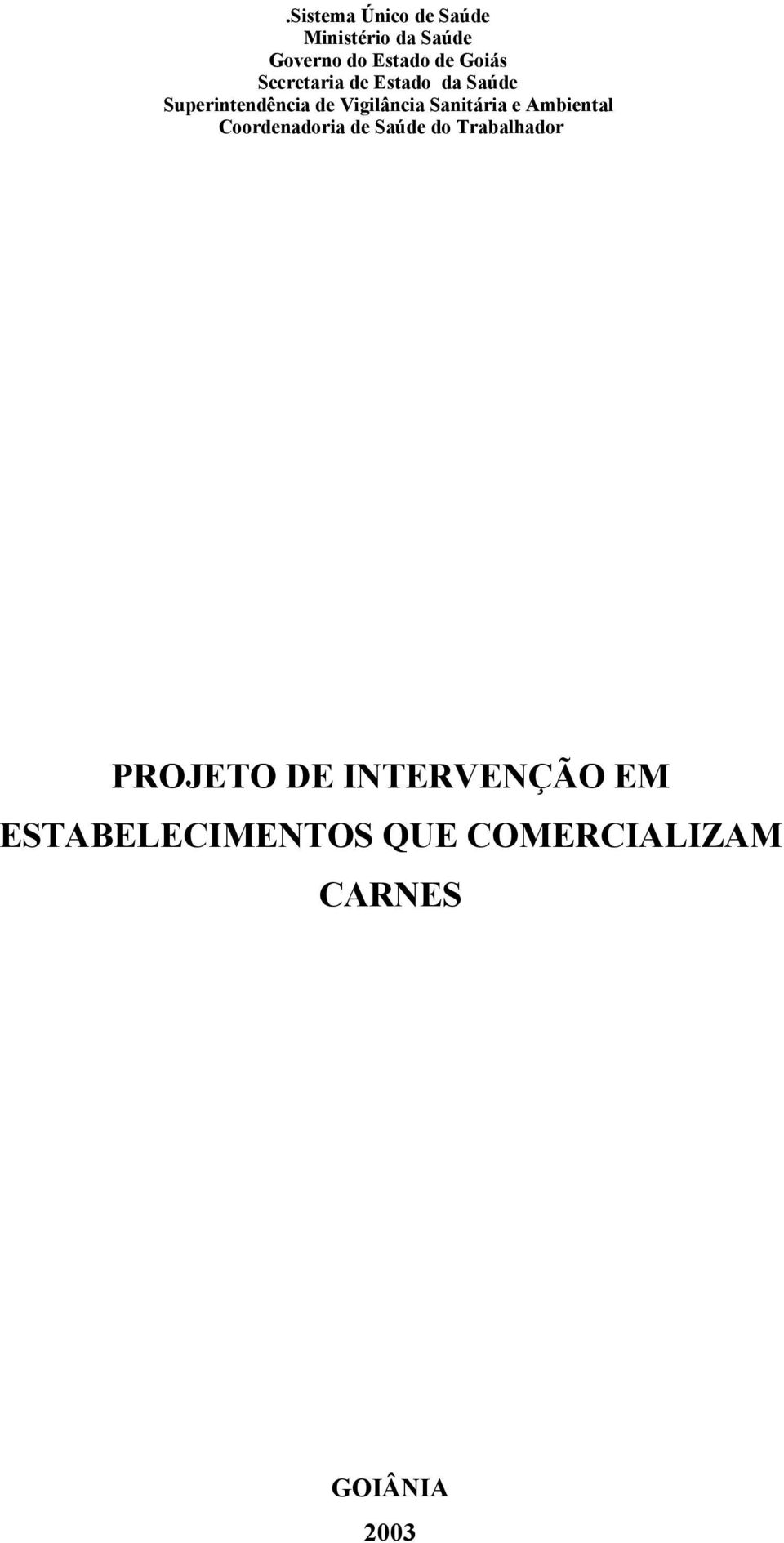 Sanitária e Ambiental Coordenadoria de Saúde do Trabalhador PROJETO