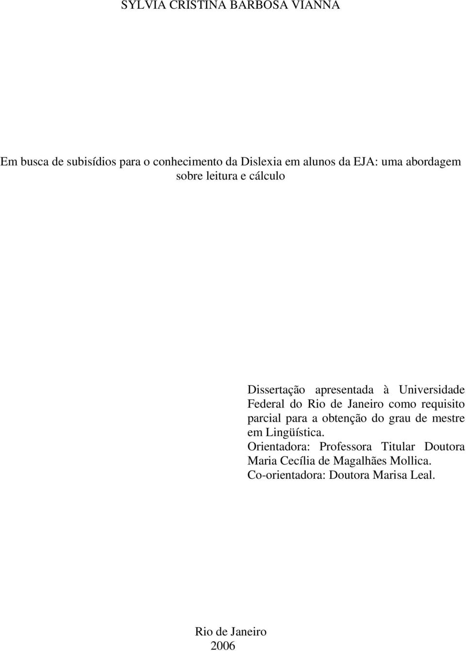 Janeiro como requisito parcial para a obtenção do grau de mestre em Lingüística.