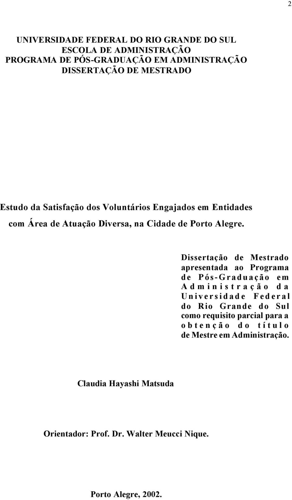 Dissertação de Mestrado apresentada ao Programa de Pós-Graduação em Administração da Universidade Federal do Rio Grande do Sul como