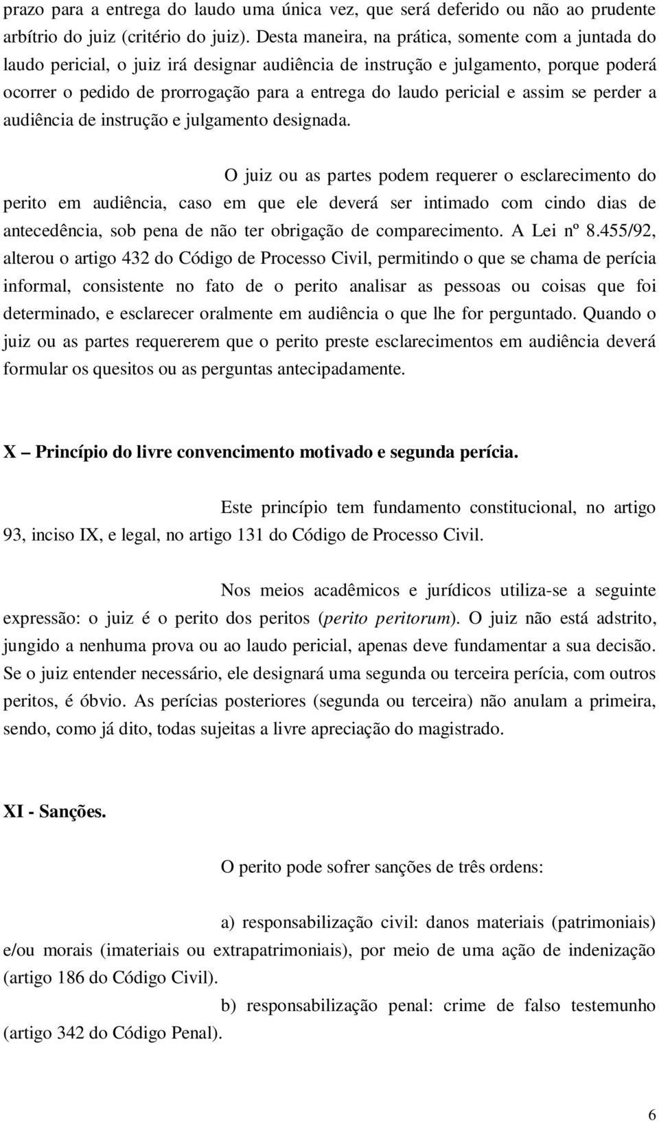 pericial e assim se perder a audiência de instrução e julgamento designada.