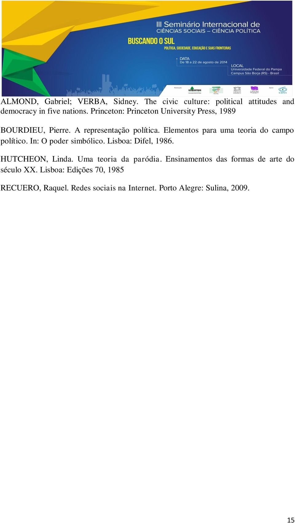 Elementos para uma teoria do campo político. In: O poder simbólico. Lisboa: Difel, 1986. HUTCHEON, Linda.