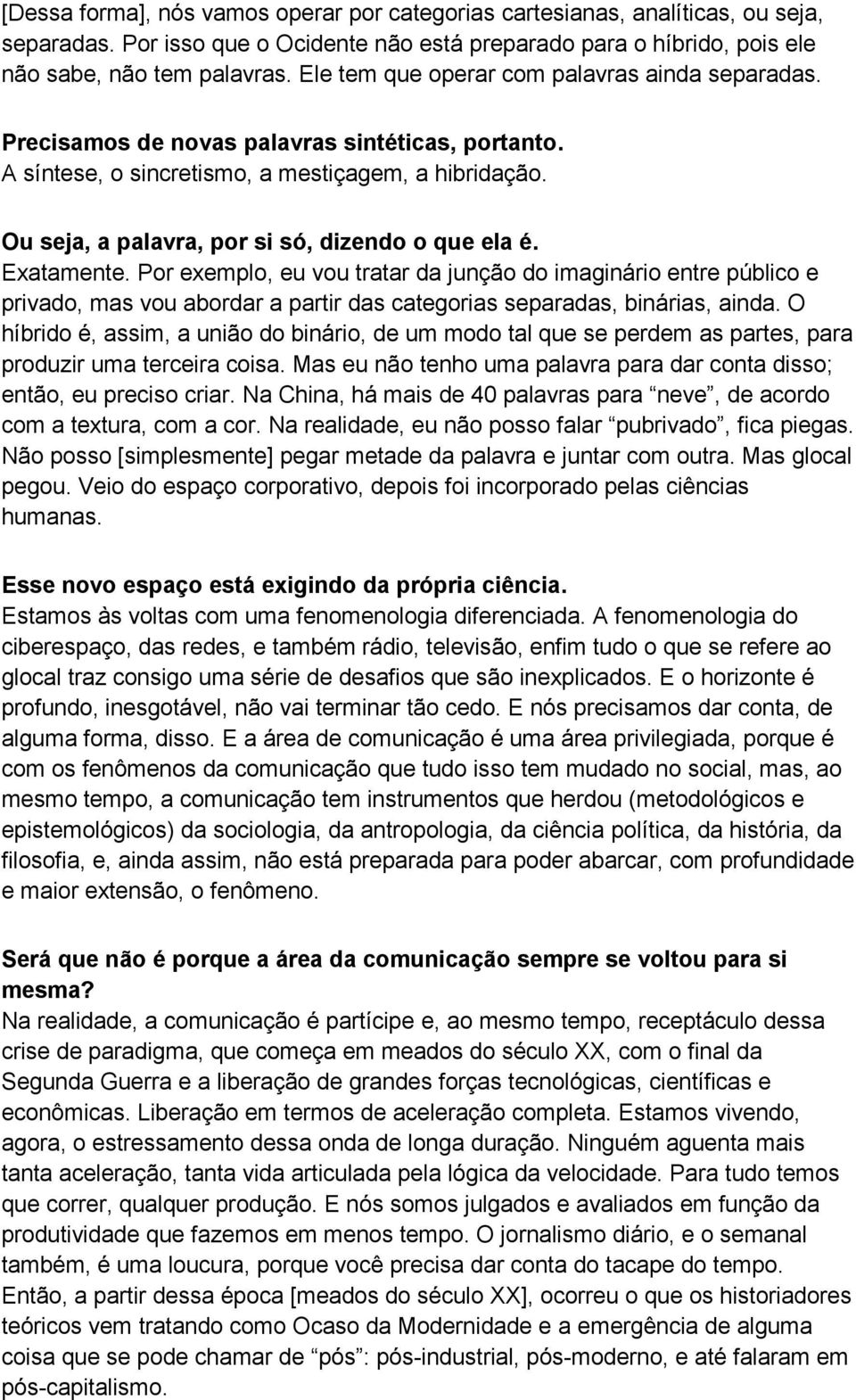 Ou seja, a palavra, por si só, dizendo o que ela é. Exatamente.