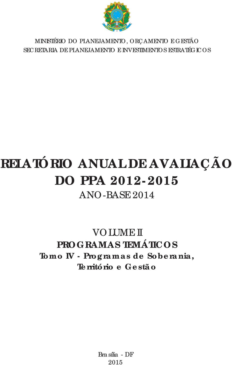 AVALIAÇÃO DO PPA 2012-2015 ANO-BASE 2014 VOLUME II PROGRAMAS