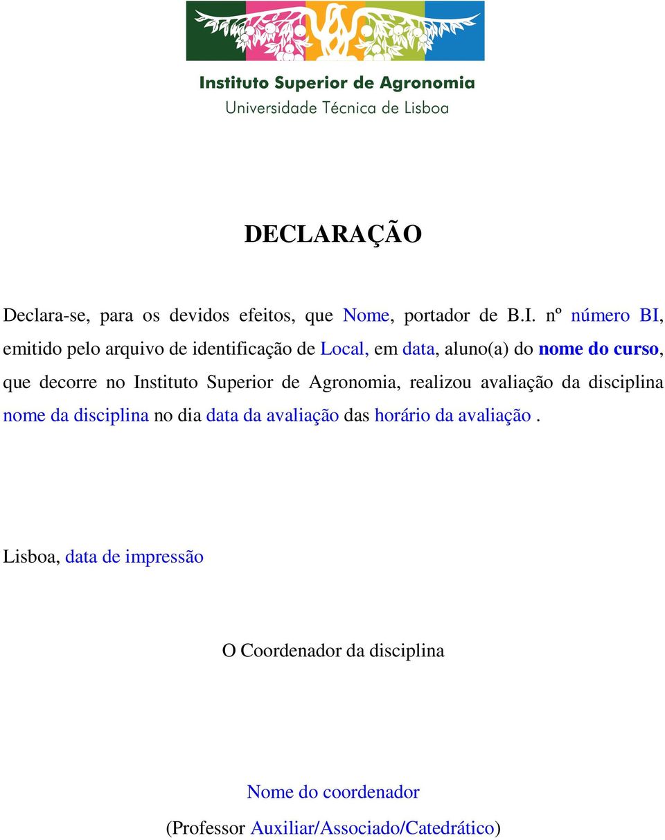 disciplina nome da disciplina no dia data da avaliação das horário da avaliação.