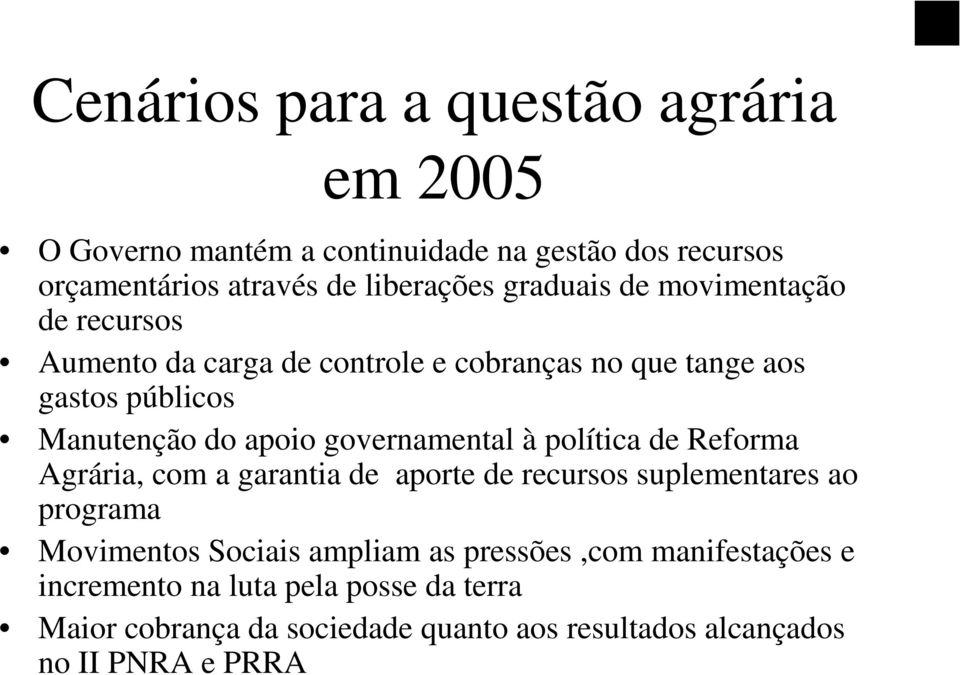 governamental à política de Reforma Agrária, com a garantia de aporte de recursos suplementares ao programa Movimentos Sociais ampliam