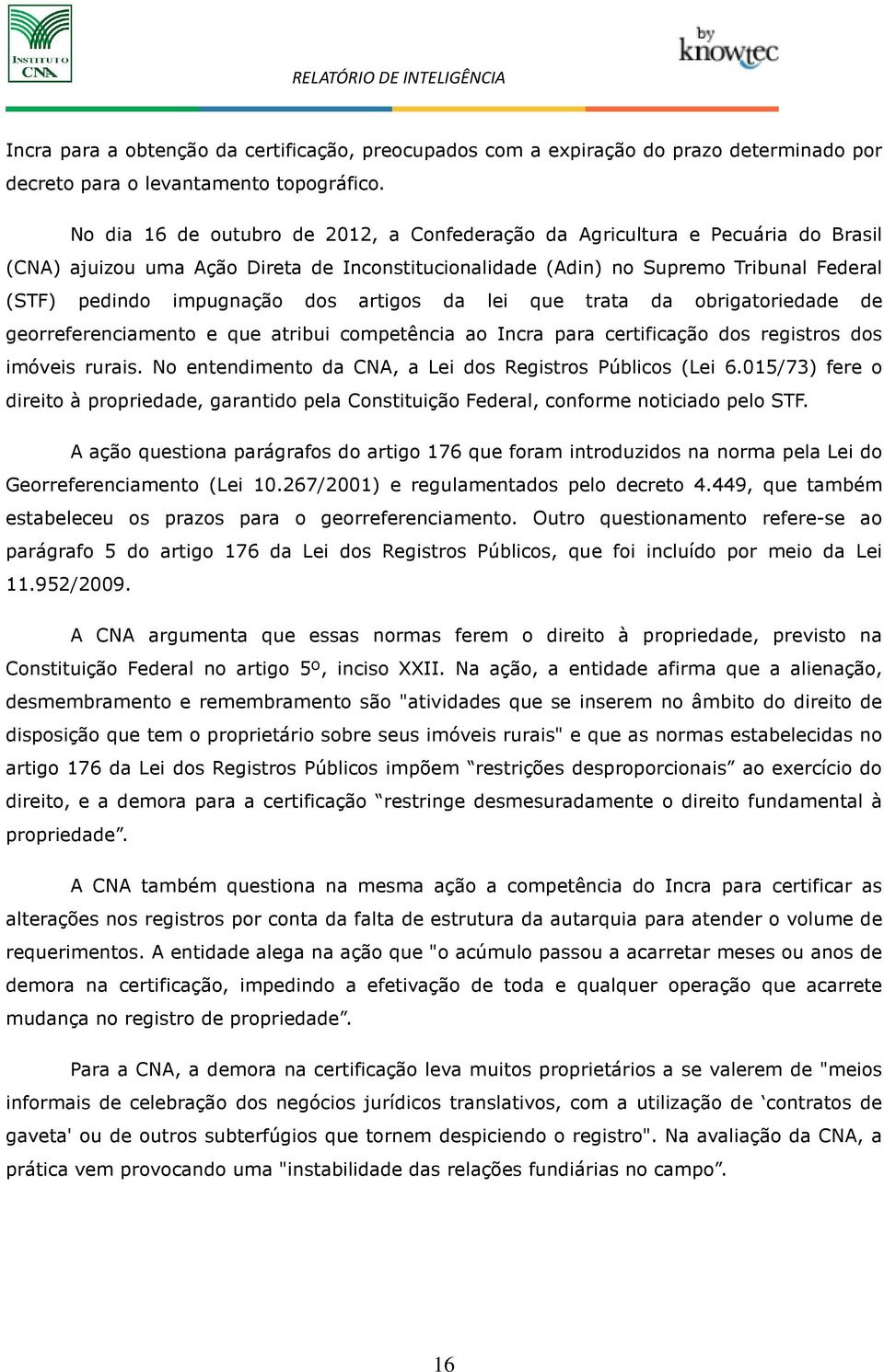 artigos da lei que trata da obrigatoriedade de georreferenciamento e que atribui competência ao Incra para certificação dos registros dos imóveis rurais.