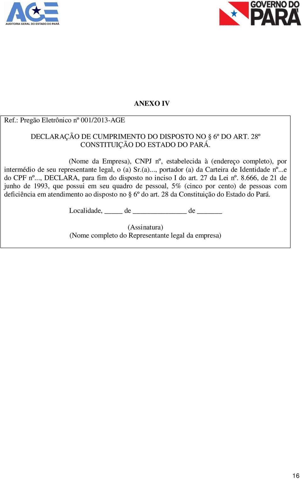 ..e do CPF nº..., DECLARA, para fim do disposto no inciso I do art. 27 da Lei nº. 8.