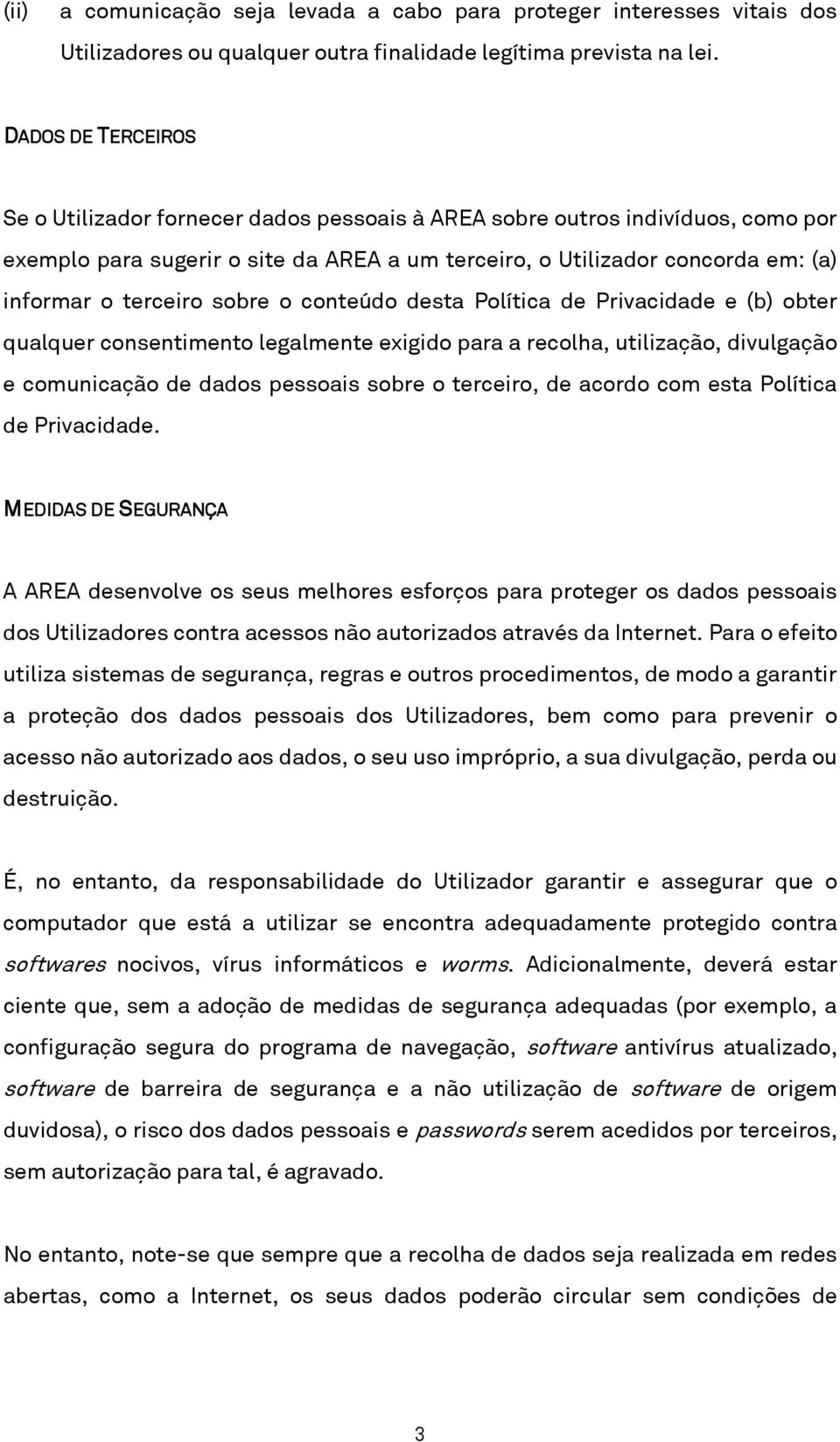 terceiro sobre o conteúdo desta Política de Privacidade e (b) obter qualquer consentimento legalmente exigido para a recolha, utilização, divulgação e comunicação de dados pessoais sobre o terceiro,