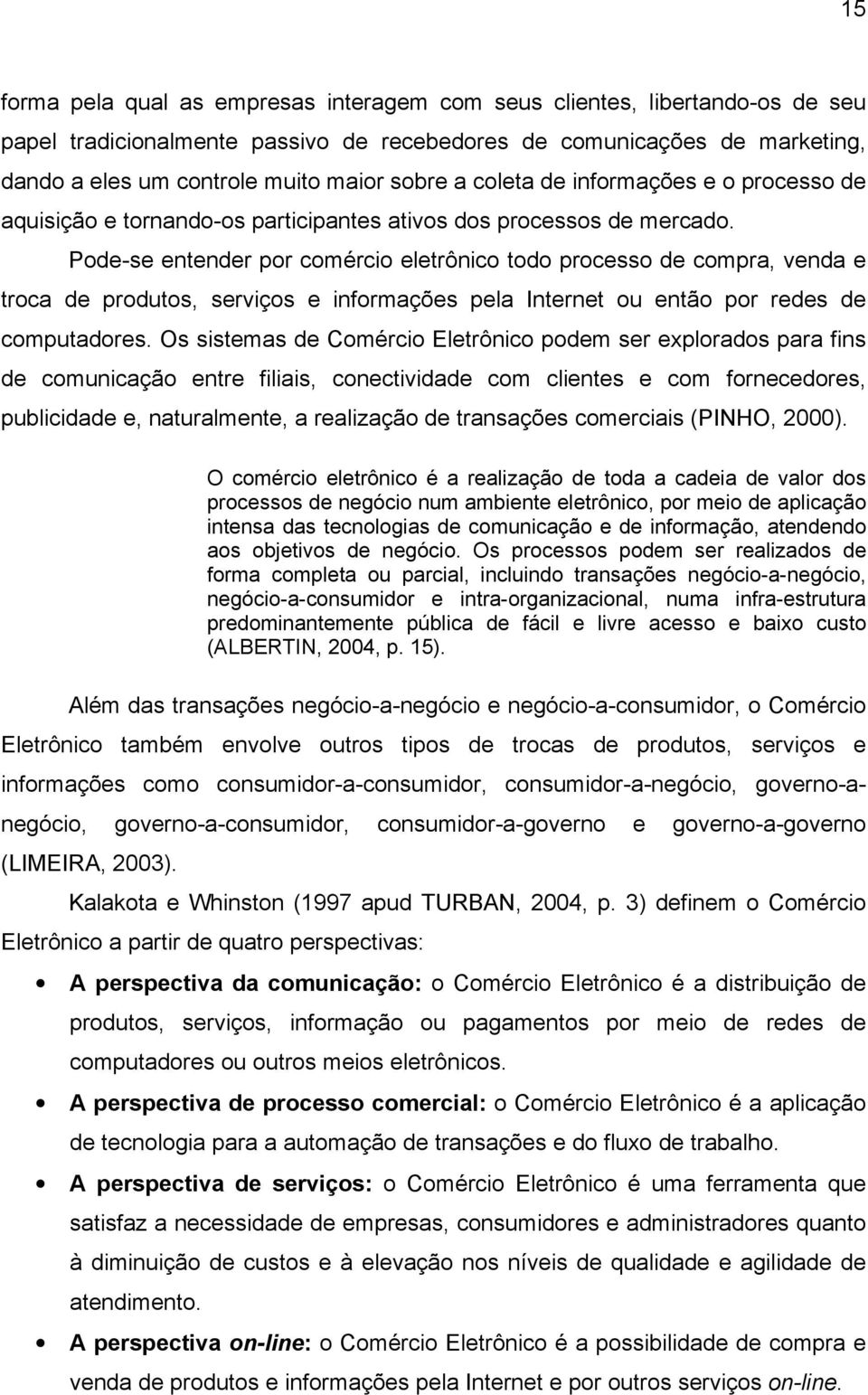 Pode-se entender por comércio eletrônico todo processo de compra, venda e troca de produtos, serviços e informações pela Internet ou então por redes de computadores.