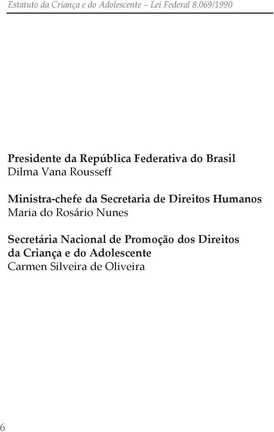 Maria do rosário nunes secretária Nacional de Promoção dos