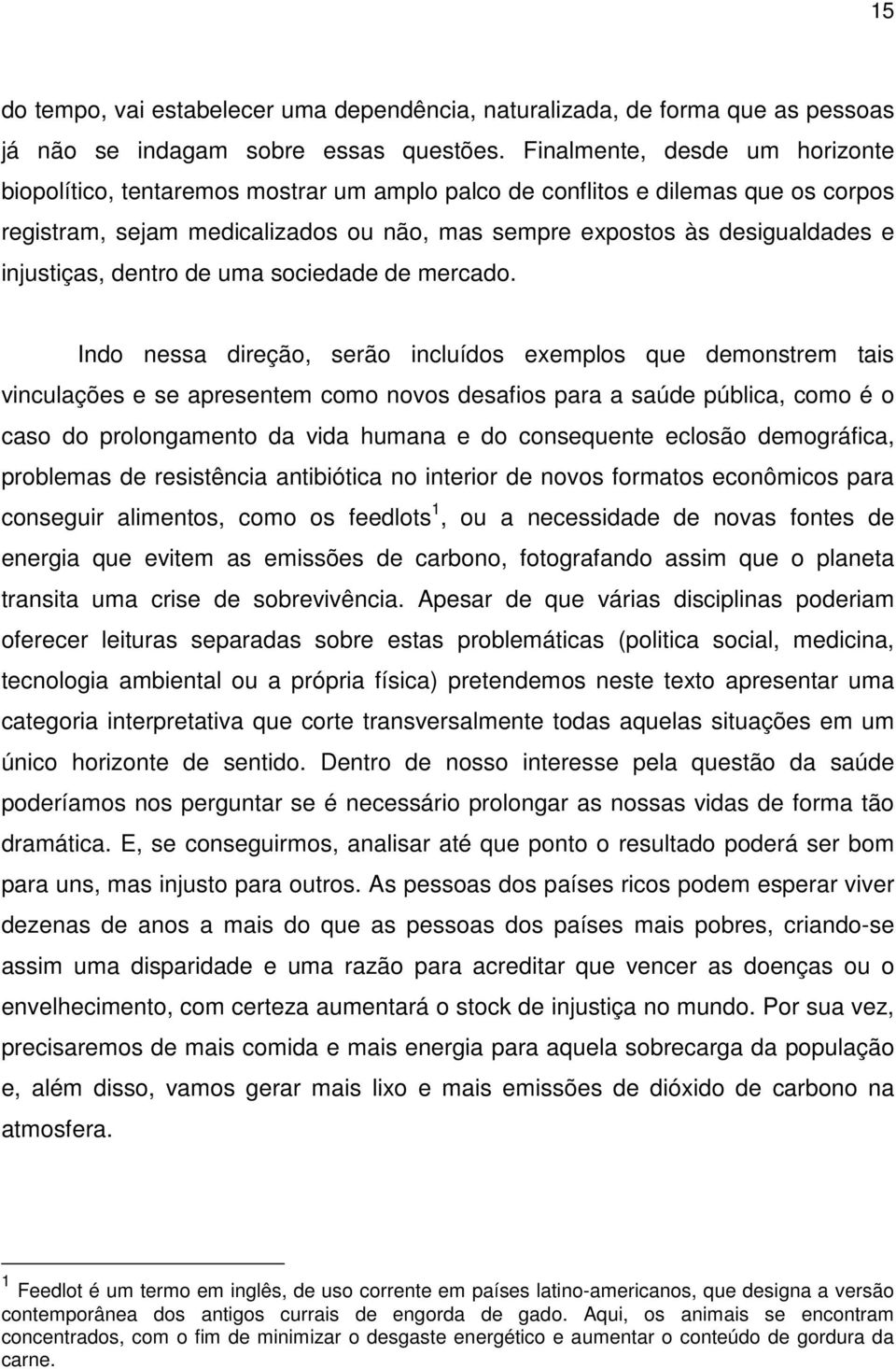 injustiças, dentro de uma sociedade de mercado.