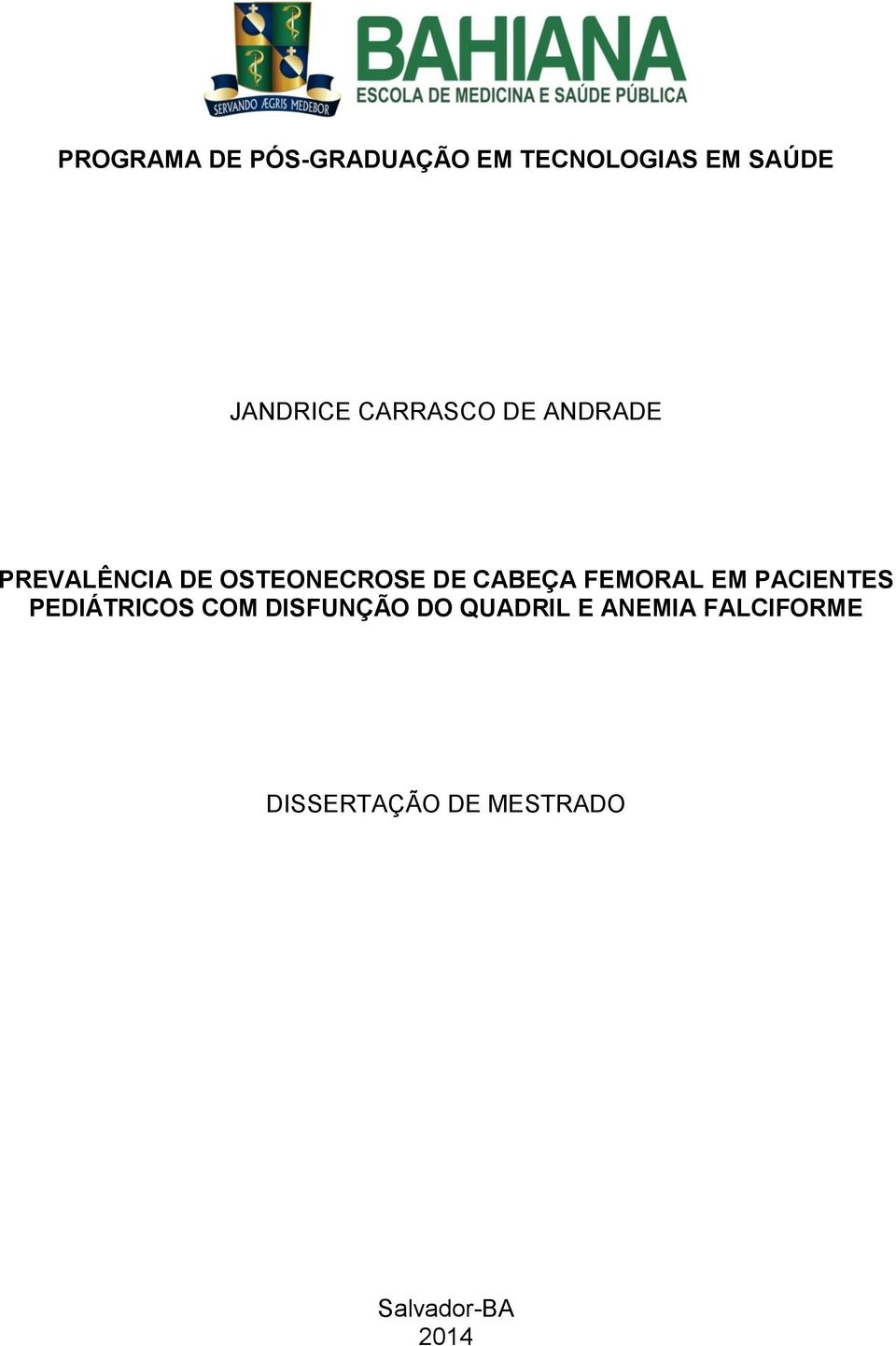 CABEÇA FEMORAL EM PACIENTES PEDIÁTRICOS COM DISFUNÇÃO DO