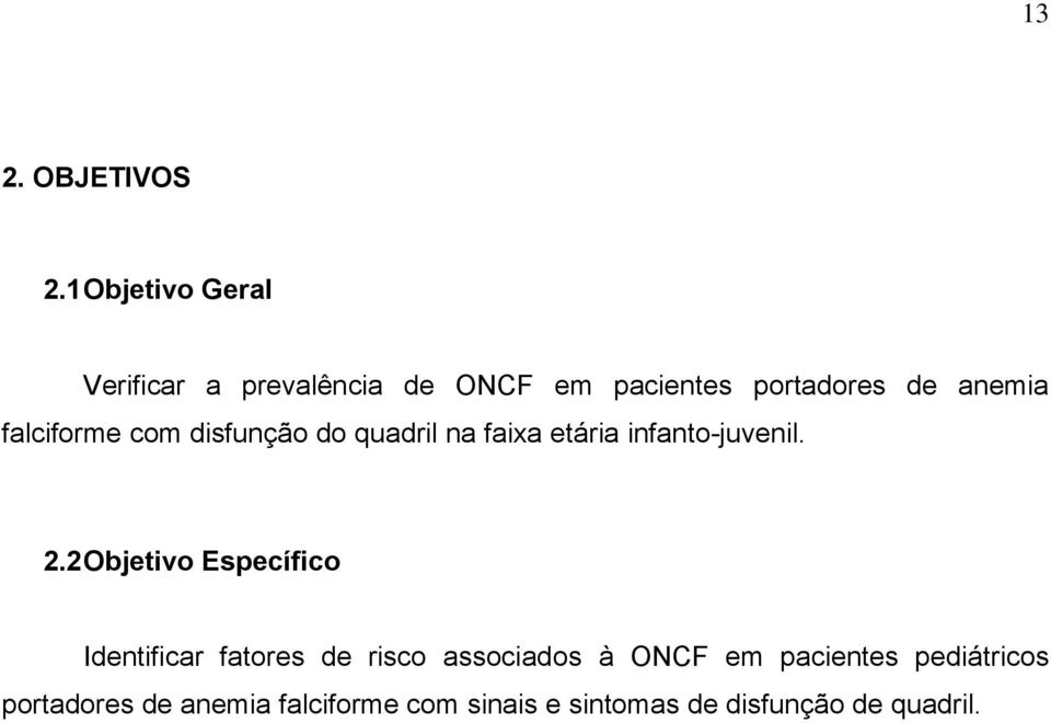 falciforme com disfunção do quadril na faixa etária infanto-juvenil. 2.