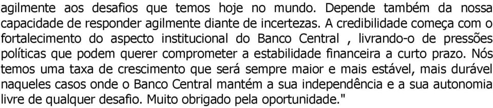 comprometer a estabilidade financeira a curto prazo.