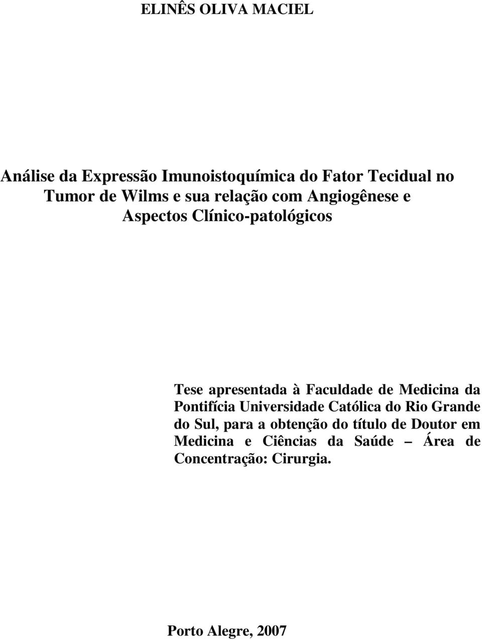 Faculdade de Medicina da Pontifícia Universidade Católica do Rio Grande do Sul, para a