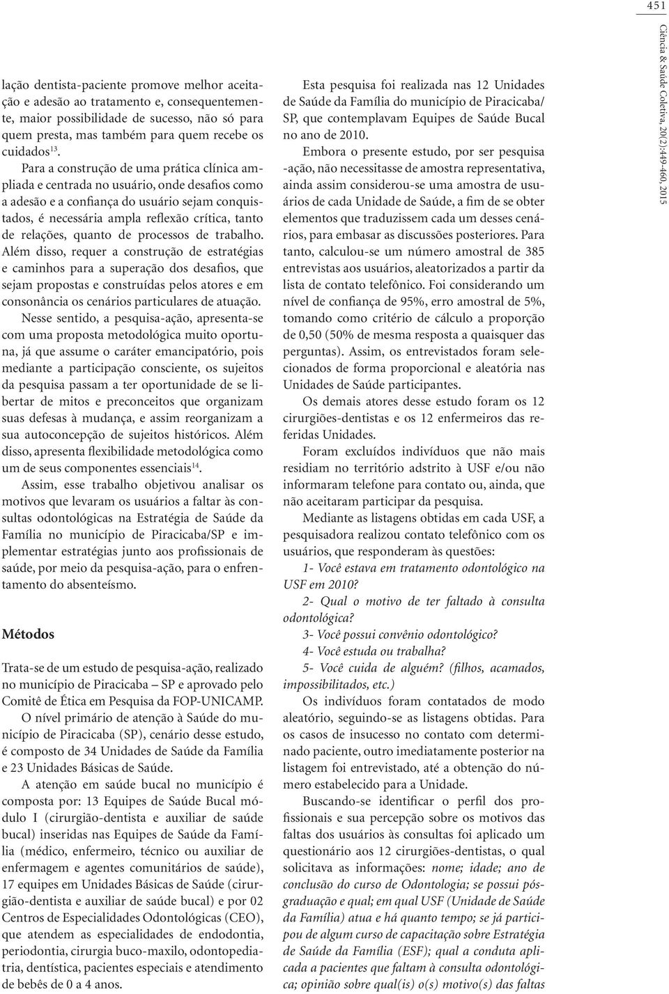 relações, quanto de processos de trabalho.