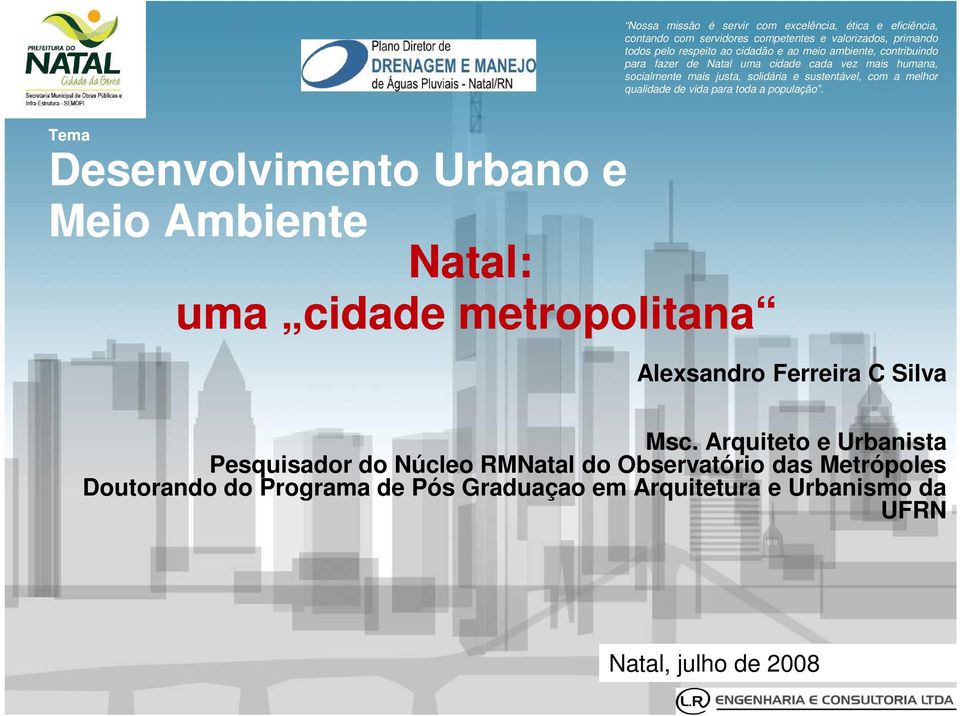 Arquiteto e Urbanista Pesquisador do Núcleo RMNatal do Observatório das