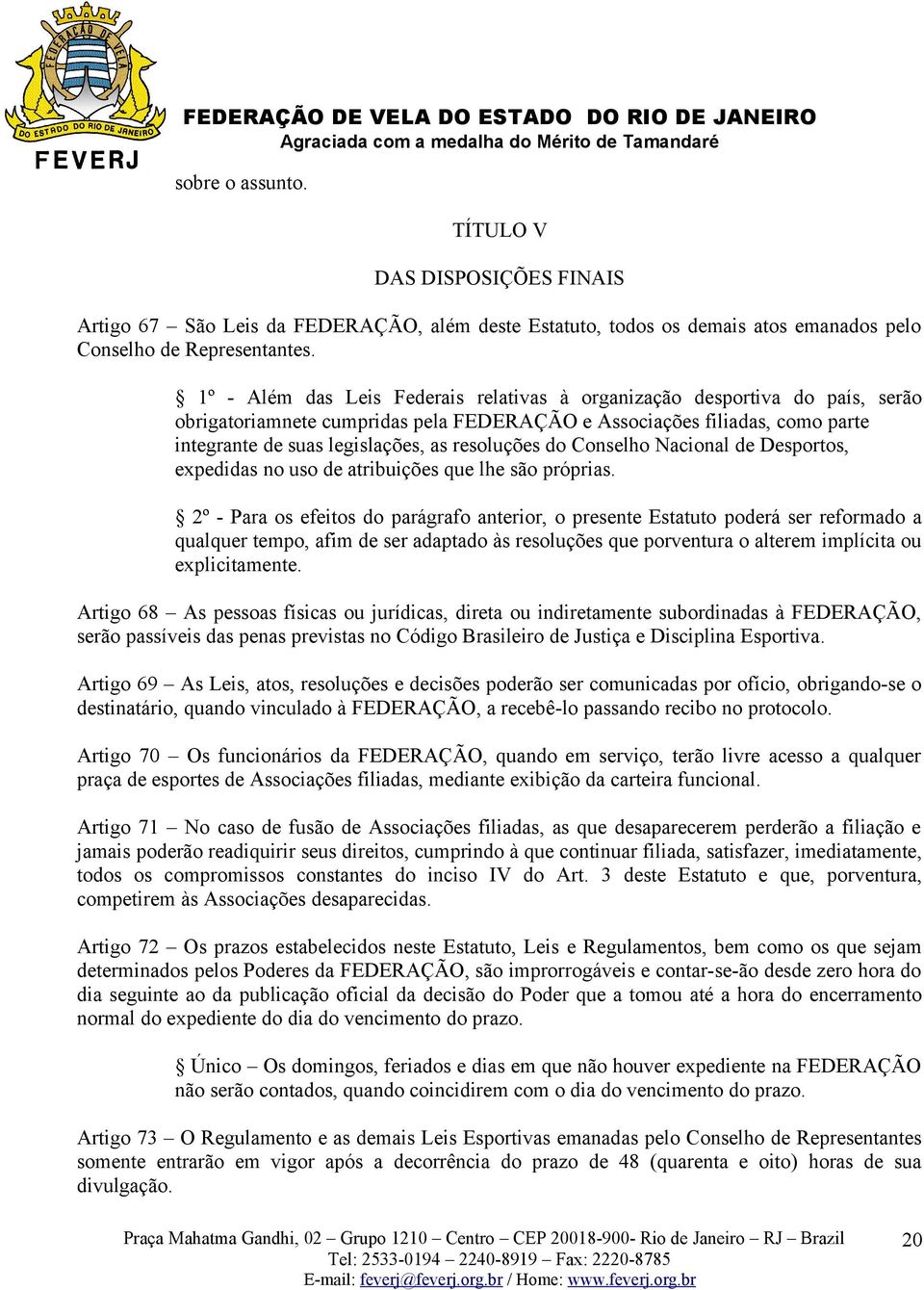 resoluções do Conselho Nacional de Desportos, expedidas no uso de atribuições que lhe são próprias.