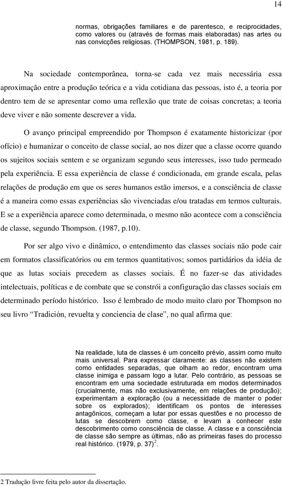 reflexão que trate de coisas concretas; a teoria deve viver e não somente descrever a vida.