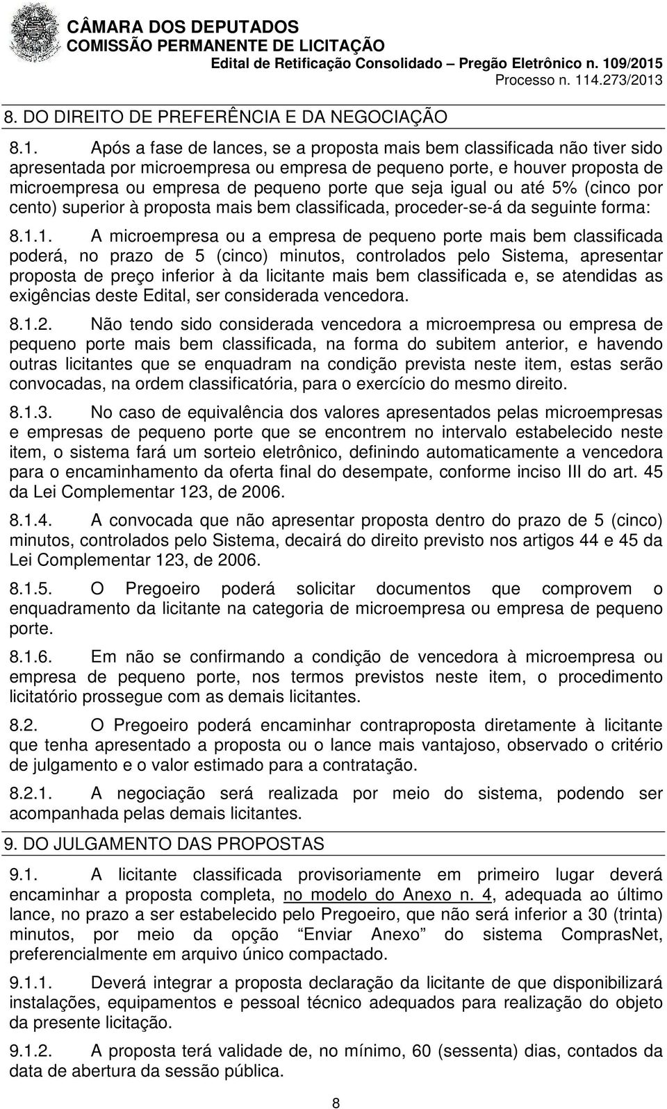 8. DO DIREITO DE PREFERÊNCIA E DA NEGOCIAÇÃO 8.1.